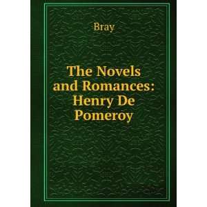  The Novels and Romances Henry De Pomeroy Bray Books