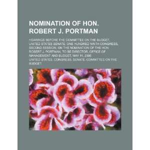  Nomination of Hon. Robert J. Portman hearings before the 