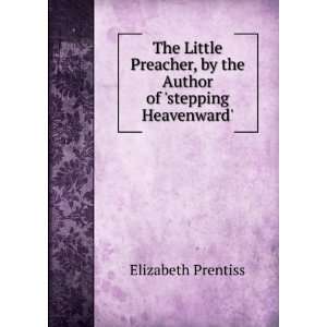   , by the Author of stepping Heavenward. Elizabeth Prentiss Books