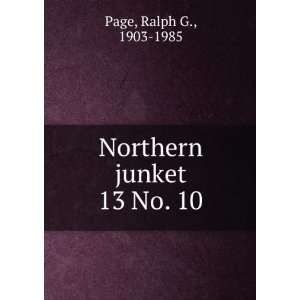    Northern junket. 13 No. 10 Ralph G., 1903 1985 Page Books