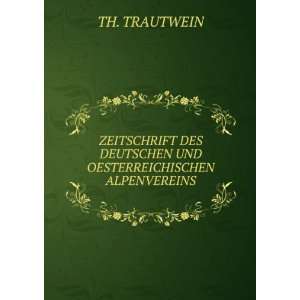   DEUTSCHEN UND OESTERREICHISCHEN ALPENVEREINS. TH. TRAUTWEIN Books