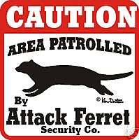 Caution Attack Ferret Sign   Many Pets & Wildlife Avail  