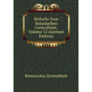   , Volume 12 (German Edition) Botanisches Zentralblatt Books
