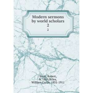 Modern sermons by world scholars. 2 Robert, b. 1860,Stiles, William 