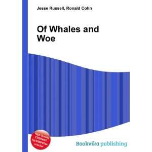  Of Whales and Woe Ronald Cohn Jesse Russell Books