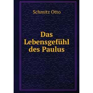  Das LebensgefÃ¼hl des Paulus Schmitz Otto Books