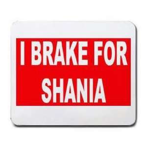  I BRAKE FOR SHANIA Mousepad