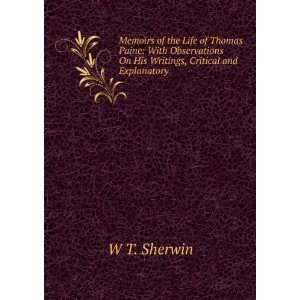   On His Writings, Critical and Explanatory W T. Sherwin Books