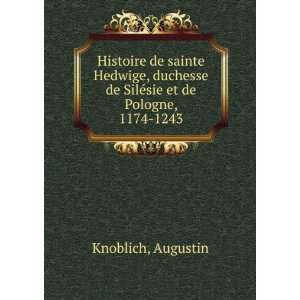   de SilÃ©sie et de Pologne, 1174 1243 Augustin Knoblich Books