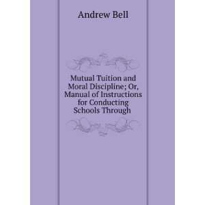  Mutual Tuition and Moral Discipline; Or, Manual of 