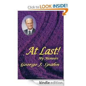 At Last My Memoirs George J. Spahn  Kindle Store