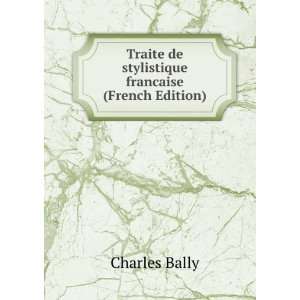   Traite de stylistique francaise (French Edition) Charles Bally Books