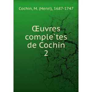   uvres compleÌ?tes de Cochin. 2 M. (Henri), 1687 1747 Cochin Books