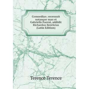   , addidit Richardus Bentleius (Latin Edition) Terence Terence Books