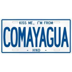  NEW  KISS ME , I AM FROM COMAYAGUA  HONDURAS LICENSE 