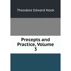    Precepts and Practice, Volume 3 Theodore Edward Hook Books