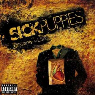  Dressed Up As Life [Explicit] Sick Puppies
