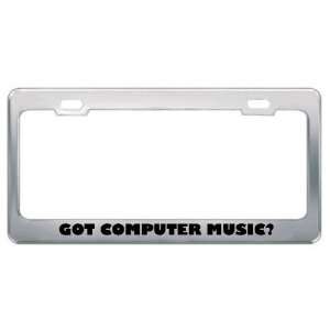 Got Computer Music? Music Musical Instrument Metal License Plate Frame 