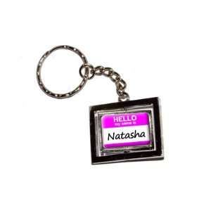  Hello My Name Is Natasha   New Keychain Ring Automotive
