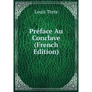 PrÃ©face Au Conclave (French Edition) Louis Teste  
