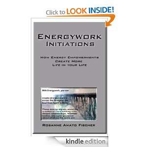 Energywork and Initiations Rosanne Amato Fischer  Kindle 