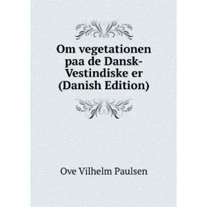   de Dansk Vestindiske er (Danish Edition) Ove Vilhelm Paulsen Books