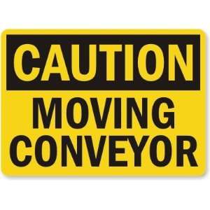  Caution Moving Conveyor Laminated Vinyl Sign, 10 x 7 