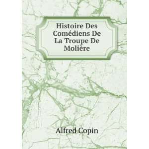   Des ComÃ©diens De La Troupe De MoliÃ¨re Alfred Copin Books