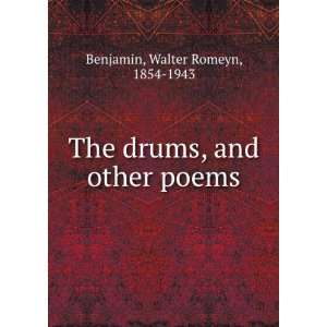   The drums, and other poems Walter Romeyn, 1854 1943 Benjamin Books