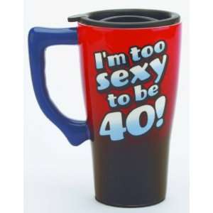  IM Too Sexy 40 Travel Mug