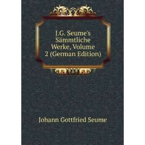  J.G. Seumes SÃ¤mmtliche Werke, Volume 2 (German Edition 