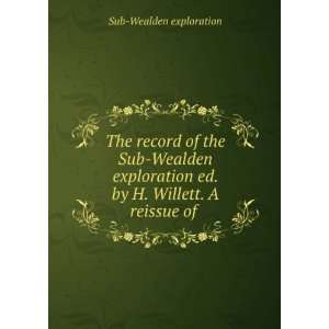   Willett. A reissue of . Sub Wealden exploration  Books