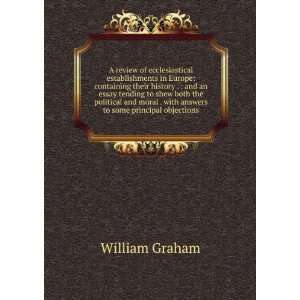   . with answers to some principal objections William Graham Books