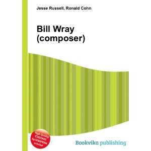  Bill Wray (composer) Ronald Cohn Jesse Russell Books