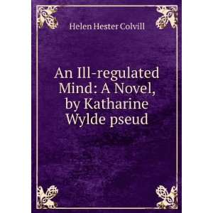   , by Katharine Wylde pseud. Helen Hester Colvill  Books