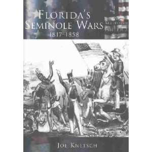  Floridas Seminole Wars, 1817 1858 **ISBN 