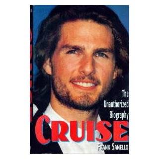Cruise The Unauthorized Biography by Frank Sanello (Hardcover   Sept 