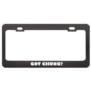  Got Chung? Boy Name Black Metal License Plate Frame Holder 