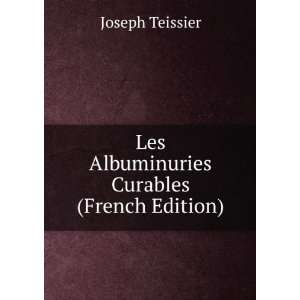  Les Albuminuries Curables (French Edition) Joseph 