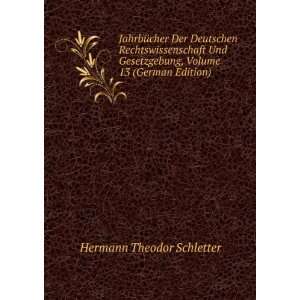   , Volume 13 (German Edition) Hermann Theodor Schletter Books