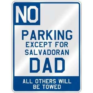  NO  PARKING EXCEPT FOR SALVADORAN DAD  PARKING SIGN 