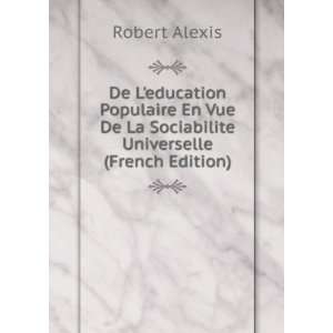   De La Sociabilite Universelle (French Edition) Robert Alexis Books