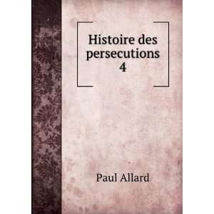  Histoire des persecutions 4 Paul Allard Books