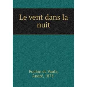    Le vent dans la nuit AndrÃ©, 1873  Foulon de Vaulx Books