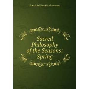  Sacred Philosophy of the Seasons Spring Francis William 