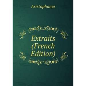  Extraits (French Edition) Aristophanes Books