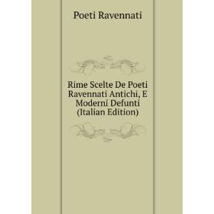   Antichi, E Moderni Defunti (Italian Edition) Poeti Ravennati Books