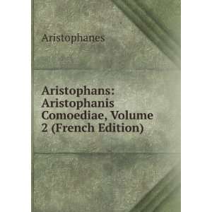   Aristophanis Comoediae, Volume 2 (French Edition) Aristophanes Books