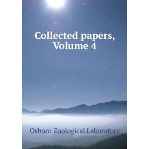  Collected papers, Volume 4 Osborn Zoological Laboratory 