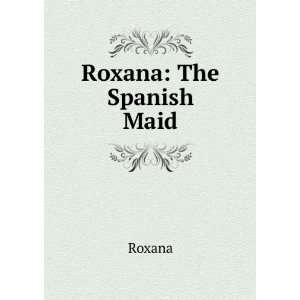  Roxana The Spanish Maid Roxana Books